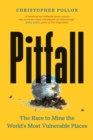 Pitfall : The Dark Truth About Mining the World's Most Vulnerable Places - Book