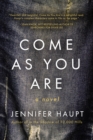 Come As You Are : A Novel - Book