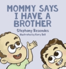 Mommy Says I Have a Brother - Book