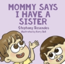 Mommy Says I Have a Sister - Book