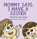 Mommy Says I Have a Sister - Book