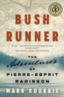 Bush Runner : The Adventures of Pierre-Esprit Radisson - Book