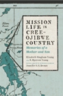 Mission Life in Cree-Ojibwe Country : Memories of a Mother and Son - Book