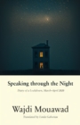 Speaking through the Night : Diary of a Lockdown, March–April 2020 - Book