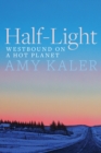 Half-Light : Westbound on a Hot Planet - Book
