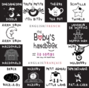 The Baby's Handbook : Bilingual (English / French) (Anglais / Francais) 21 Black and White Nursery Rhyme Songs, Itsy Bitsy Spider, Old MacDonald, Pat-a-cake, Twinkle Twinkle, Rock-a-by baby, and More: - Book