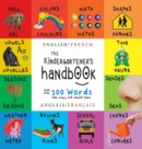 The Kindergartener's Handbook : Bilingual (English / French) (Anglais / Francais) ABC's, Vowels, Math, Shapes, Colors, Time, Senses, Rhymes, Science, and Chores, with 300 Words that every Kid should K - Book