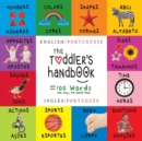 The Toddler's Handbook : Bilingual (English / Portuguese) (Ingl?s / Portugu?s) Numbers, Colors, Shapes, Sizes, ABC Animals, Opposites, and Sounds, with over 100 Words that every Kid should Know: Engag - Book