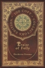 Praise of Folly (100 Copy Collector's Edition) - Book