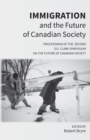 Immigration and the Future of Canadian Society : Proceedings of the Second S.D. Clark Symposium on the Future of Canadian Society - Book
