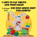 I Love to Eat Fruits and Vegetables Ich esse gerne Obst und Gemuse - eBook