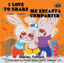 I Love to Share Me Encanta Compartir : English Spanish Bilingual Edition - Book