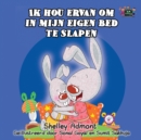 Ik Hou Ervan Om in Mijn Eigen Bed Te Slapen : I Love to Sleep in My Own Bed (Dutch Edition) - Book