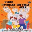 I Love to Share Ich Teile Gern : English German Bilingual Edition - Book