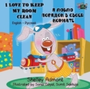 I Love to Keep My Room Clean : English Russian Bilingual Edition - Book