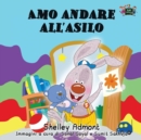 Amo Andare All'asilo : I Love to Go to Daycare (Italian Edition) - Book