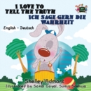 I Love to Tell the Truth Ich Sage Gern Die Wahrheit : English German Bilingual Edition - Book