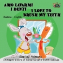 Amo Lavarmi I Denti I Love to Brush My Teeth : Italian English Bilingual Edition - Book