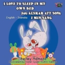 I Love to Sleep in My Own Bed : English Swedish Bilingual Edition - Book