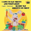 I Love to Eat Fruits and Vegetables Ik Hou Van Groente En Fruit : English Dutch Bilingual Edition - Book