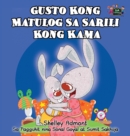 Gusto Kong Matulog Sa Sarili Kong Kama : I Love to Sleep in My Own Bed (Tagalog Edition) - Book