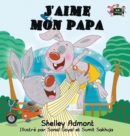J'Aime Mon Papa : I Love My Dad (French Edition) - Book