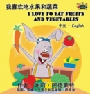I Love to Eat Fruits and Vegetables (Chinese English Bilingual Book) - Book