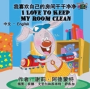 I Love to Keep My Room Clean : Chinese English Bilingual Edition - Book