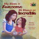 My Mom is Awesome Mi mama es increible - eBook