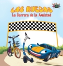 Las Ruedas : La Carrera de la Amistad: The Wheels: The Friendship Race: Spanish Edition - Book