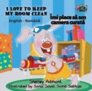 I Love to Keep My Room Clean : English Romanian Bilingual Edition - Book