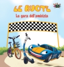 Le ruote - La gara dell'amicizia : The Wheels -The Friendship Race (Italian Edition) - Book