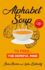 Alphabet Soup : To Feed...The Hopeful Mind - Book