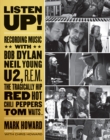 Listen Up! : Recording Music with Bob Dylan, Neil Young, U2, R.E.M., The Tragically Hip, Red Hot Chili Peppers, Tom Waits... - eBook