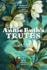 Annie Ruth's Truths : Wisdom, Warnings, and Wake Up Calls - Book
