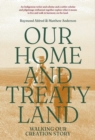 Our Home and Treaty Land : Walking Our Creation Story - Book
