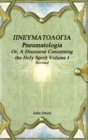 Pneumatologia Or, A Discourse Concerning the Holy Spirit Volume I - Book