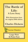 The Battle of Life (Cactus Classics Large Print) : A Love Story; 16 Point Font; Large Text; Large Type; Illustrated - Book