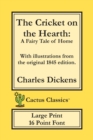 The Cricket on the Hearth (Cactus Classics Large Print) : A Fairy Tale of Home; 16 Point Font; Large Text; Large Type; Illustrated - Book