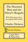 The Haunted Man and the Ghost's Bargain (Cactus Classics Large Print) : 16 Point Font; Large Text; Large Type; Illustrated - Book