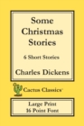 Some Christmas Stories (Cactus Classics Large Print) : 6 Short Stories; 16 Point Font; Large Text; Large Type - Book
