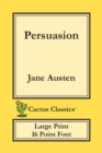 Persuasion (Cactus Classics Large Print) : 16 Point Font; Large Text; Large Type - Book