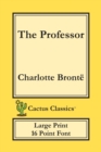 The Professor (Cactus Classics Large Print) : 16 Point Font; Large Text; Large Type; Currer Bell - Book