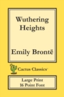 Wuthering Heights (Cactus Classics Large Print) : 16 Point Font; Large Text; Large Type; Ellis Bell - Book