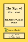 The Sign of the Four (Cactus Classics Large Print) : 16 Point Font; Large Text; Large Type - Book