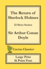 The Return of Sherlock Holmes (Cactus Classics Large Print) : 13 Short Stories; 16 Point Font; Large Text; Large Type - Book