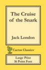 The Cruise of the Snark (Cactus Classics Large Print) : 16 Point Font; Large Text; Large Type - Book