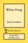 White Fang (Cactus Classics Large Print) : 16 Point Font; Large Text; Large Type - Book