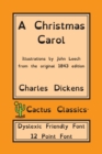 A Christmas Carol (Cactus Classics Dyslexic Friendly Font) : In Prose Being A Ghost Story of Christmas; 12 Point Font; Dyslexia Edition; Illustrated - Book