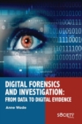 Digital Forensics and Investigation : From Data to Digital Evidence - Book